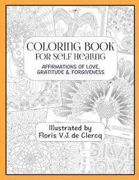 bokomslag Coloring Book For Self Healing: Affirmations Of Love, Gratitude & Forgiveness