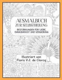 bokomslag Ausmalbuch zur Selbstheilung: Bestärkungen für Liebe, Dankbarkeit und Vergebung