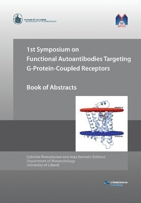 Gabriela Riemekasten, Anja Kerstein - 1st Symposium on Functional Autoantibodies Targeting G-Protein-Coupled Receptors, Häftad