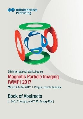 Thorsten Buzug, Tobias Knopp, Ludek Sefc - 7th International Workshop on Magnetic Particle Imaging (IWMPI 2017), Häftad