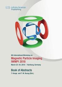 bokomslag 8th International Workshop on Magnetic Particle Imaging (IWMPI 2018)