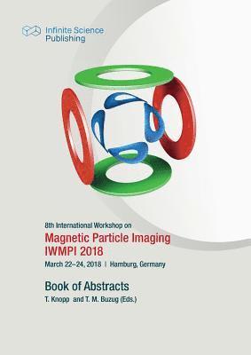 Thorsten Buzug, Tobias Knopp - 8th International Workshop on Magnetic Particle Imaging (IWMPI 2018), Häftad