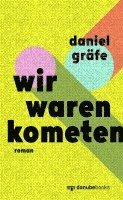 Daniel Gräfe - Wir waren Kometen, Inbunden
