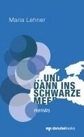 Maria Lehner - ... und dann ins Schwarze Meer, Häftad