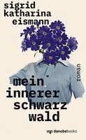 Sigrid Katharina Eismann - Mein innerer Schwarzwald, Häftad