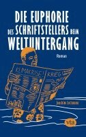 Joachim Lottmann - Die Euphorie des Schriftstellers beim Weltuntergang, Häftad