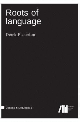 Derek Bickerton - Roots of language, Inbunden