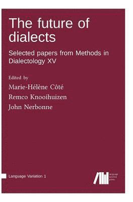 Marie-Hélène Côté, Remco Knooihuizen, John Nerbonne - future of dialects, Inbunden