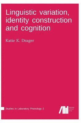 Linguistic variation, identity construction and cognition 1