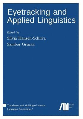 Silvia Hansen-Schirra, Sambor Grucza - Eyetracking and Applied Linguistics, Häftad