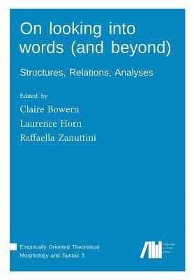Claire Bowern, Laurence Horn, Raffaella Zanuttini - On looking into words (and beyond), Häftad