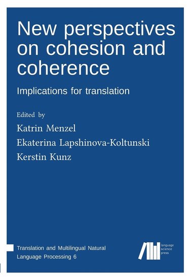 Katrin Menzel, Ekaterina Lapshinova-Koltunski, Kerstin Kunz - New perspectives on cohesion and coherence, Häftad