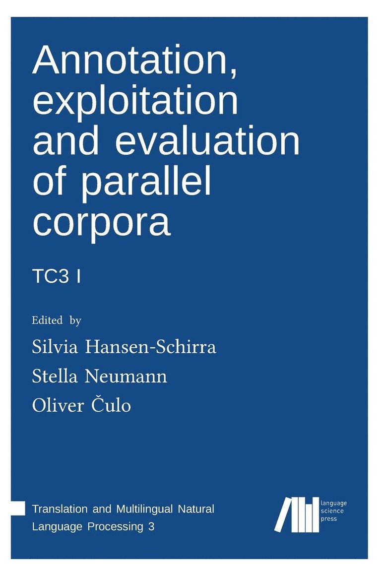 Annotation, exploitation and evaluation of parallel corpora 1