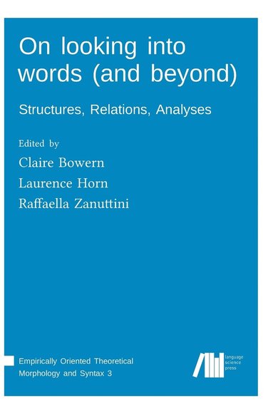 Claire Bowern, Laurence Horn, Raffaella Zanuttini - On looking into words (and beyond), Inbunden