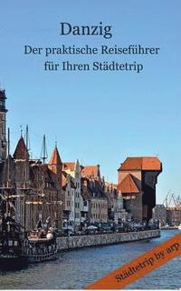 bokomslag Danzig - Der praktische Reiseführer für Ihren Städtetrip