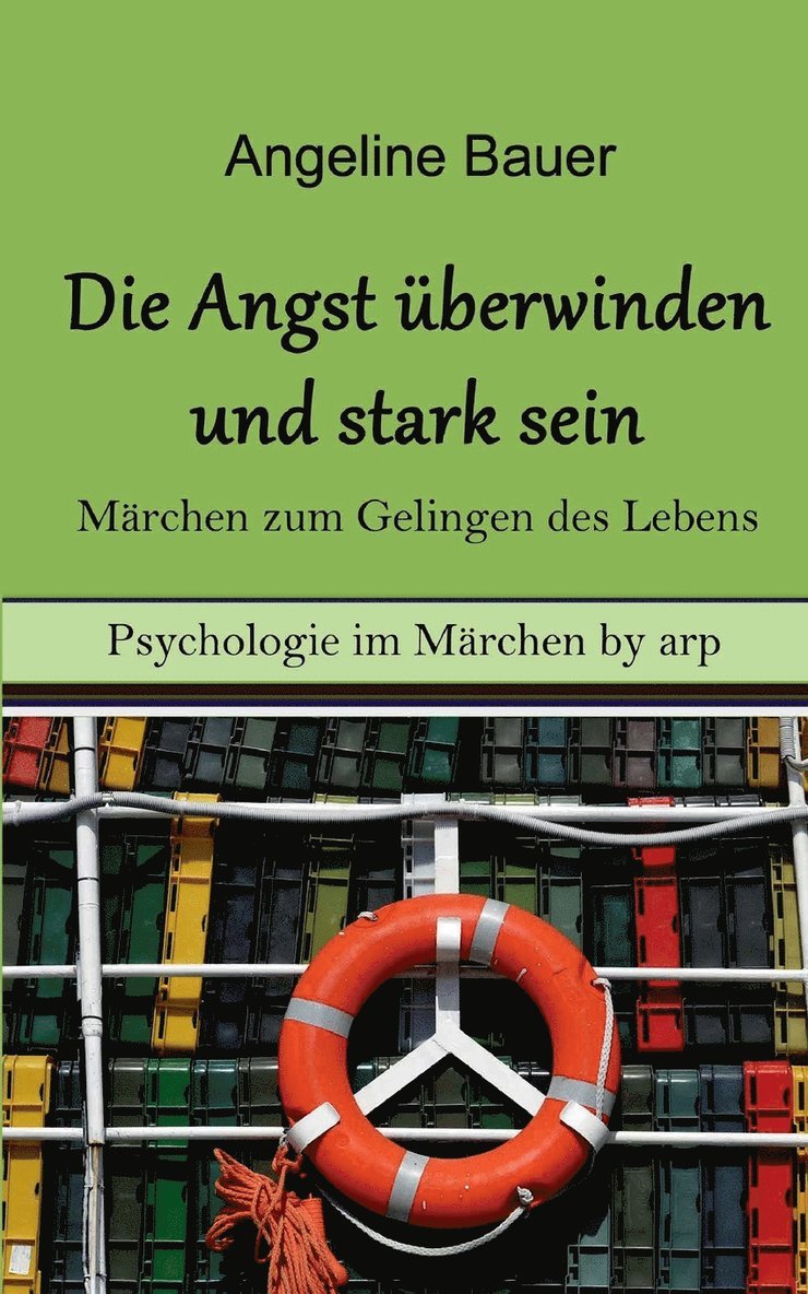 Angeline Bauer - Angst überwinden und stark sein - Märchen zum Gelingen des Lebens, Häftad