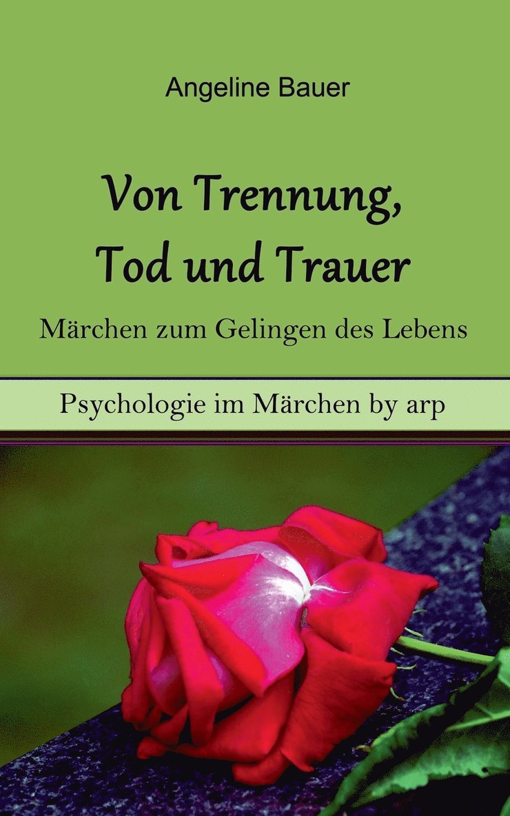 Angeline Bauer - Von Trennung, Tod und Trauer - Märchen zum Gelingen des Lebens, Häftad