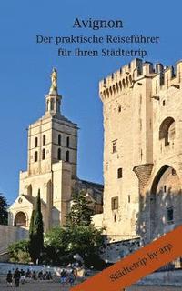 bokomslag Avignon - Der praktische Reisefhrer fr Ihren Stdtetrip