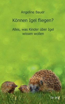 Angeline Bauer - Können Igel fliegen?, Häftad