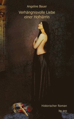 Angeline Bauer - Verhängnisvolle Liebe einer Hofnärrin, Häftad