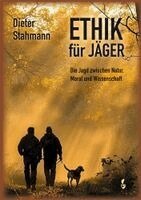 Dieter Stahmann - Ethik für Jäger, Inbunden