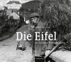 Alois Döring - Die Eifel in frühen Fotografien, Inbunden