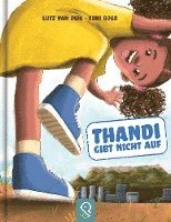 Lutz van Dijk - Thandi gibt nicht auf, Inbunden
