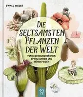 Ewald Weber - Die seltsamsten Pflanzen der Welt, Inbunden. Tillgänglighet: Lägg i varukorg