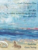 Carl-Christian Elze - Ich lebe in einem Wasserturm am Meer, was albern ist, Inbunden