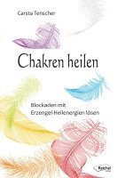 Carsta Tenscher - Chakren heilen, Häftad