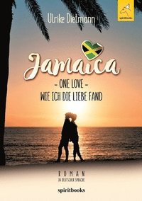 bokomslag Jamaika - One Love: Wie ich die Liebe fand