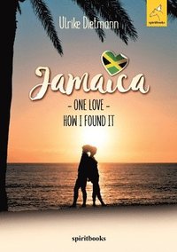 bokomslag Jamaica, One Love: How I found it