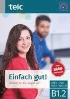 bokomslag Einfach gut! Deutsch für die Integration B1.2 Kurs-und Arbeitsbuch