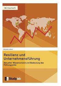 bokomslag Resilienz und Unternehmensfuhrung. Aktueller Wissensstand und Bedeutung des Fuhrungsstils