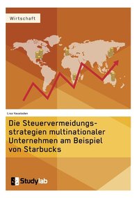 bokomslag Die Steuervermeidungsstrategien multinationaler Unternehmen am Beispiel von Starbucks