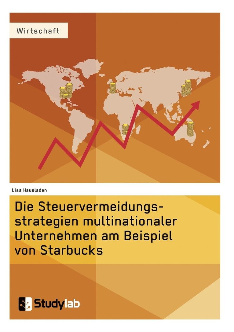 Lisa Hausladen - Steuervermeidungsstrategien multinationaler Unternehmen am Beispiel von Starbucks, Häftad. Tillgänglighet: Lägg i varukorg