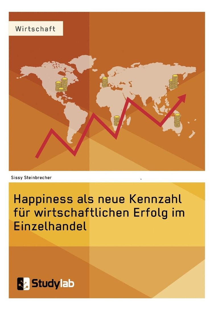 Sissy Steinbrecher - Happiness als neue Kennzahl für wirtschaftlichen Erfolg im Einzelhandel, Häftad