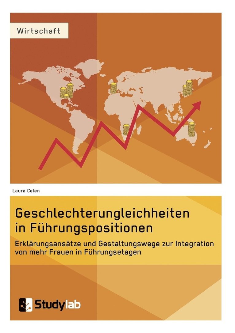Laura Celen - Geschlechterungleichheiten in Führungspositionen. Erklärungsansätze und Gestaltungswege zur Integration von mehr Frauen in Führungsetagen, Häftad. Tillgänglighet: Lägg i varukorg