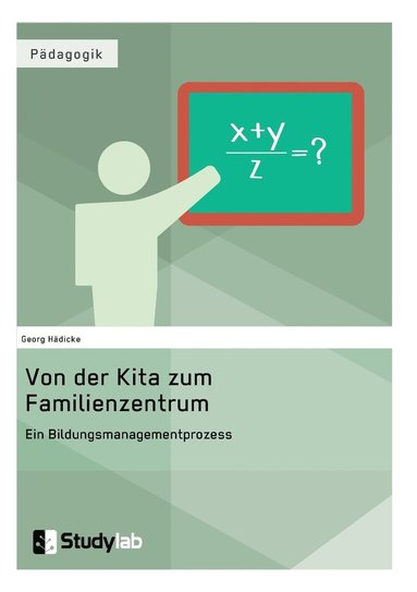 bokomslag Von der Kita zum Familienzentrum. Ein Bildungsmanagementprozess