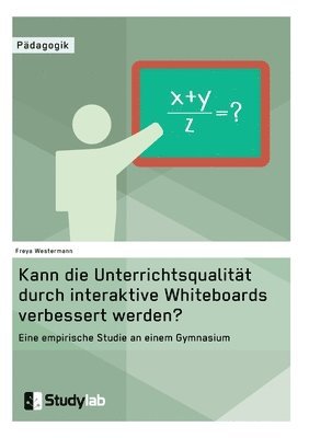 bokomslag Kann die Unterrichtsqualitt durch interaktive Whiteboards verbessert werden?