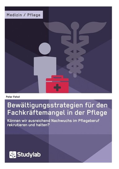 bokomslag Bewältigungsstrategien für den Fachkräftemangel in der Pflege