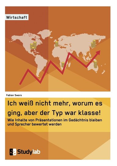 bokomslag Ich wei nicht mehr, worum es ging, aber der Typ war klasse! Wie Inhalte von Prsentationen im Gedchtnis bleiben und Sprecher bewertet werden