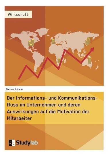 bokomslag Der Informations- und Kommunikationsfluss im Unternehmen und deren Auswirkungen auf die Motivation der Mitarbeiter