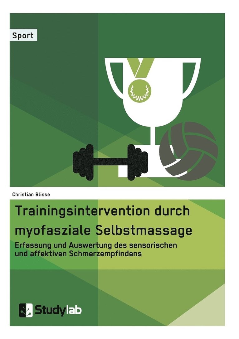 Trainingsintervention durch myofasziale Selbstmassage. Erfassung und Auswertung des sensorischen und affektiven Schmerzempfindens 1
