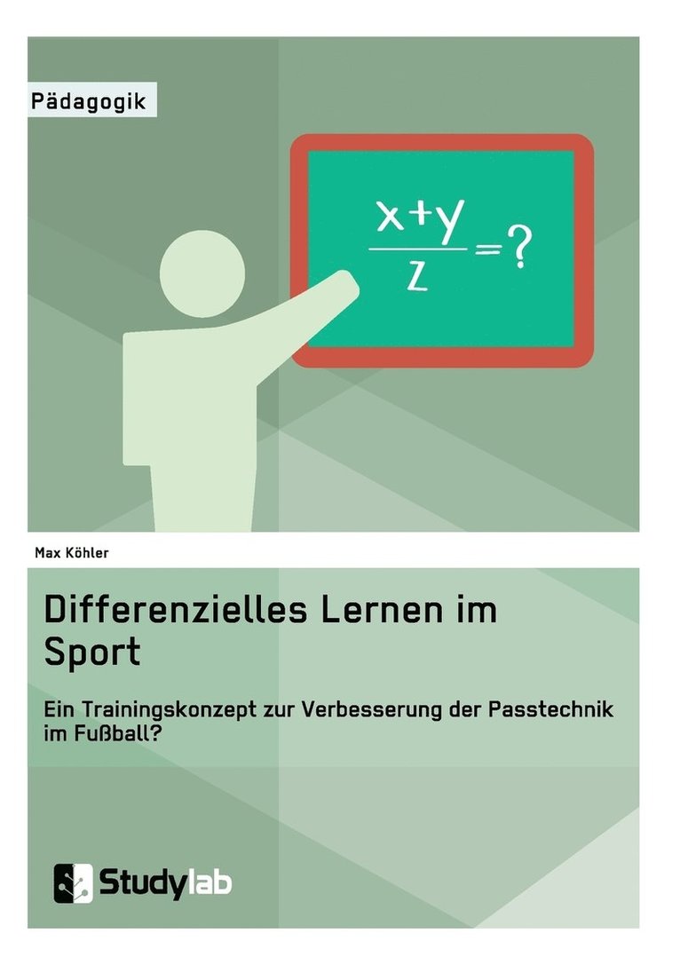 Differenzielles Lernen im Sport. Ein Trainingskonzept zur Verbesserung der Passtechnik im Fussball? 1