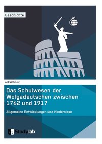 bokomslag Das Schulwesen der Wolgadeutschen zwischen 1762 und 1917. Allgemeine Entwicklungen und Hindernisse