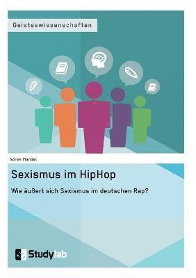 Sören Mandel - Sexismus im Hip Hop. Wie äußert sich Sexismus im deutschen Rap?, Häftad