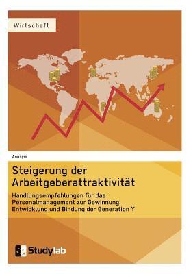 bokomslag Steigerung der Arbeitgeberattraktivität. Handlungsempfehlungen für das Personalmanagement zur Gewinnung, Entwicklung und Bindung der Generation Y