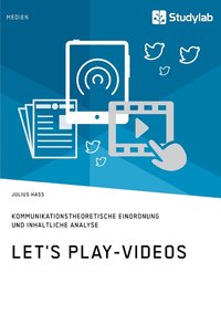 bokomslag Let's Play-Videos. Kommunikationstheoretische Einordnung und inhaltliche Analyse