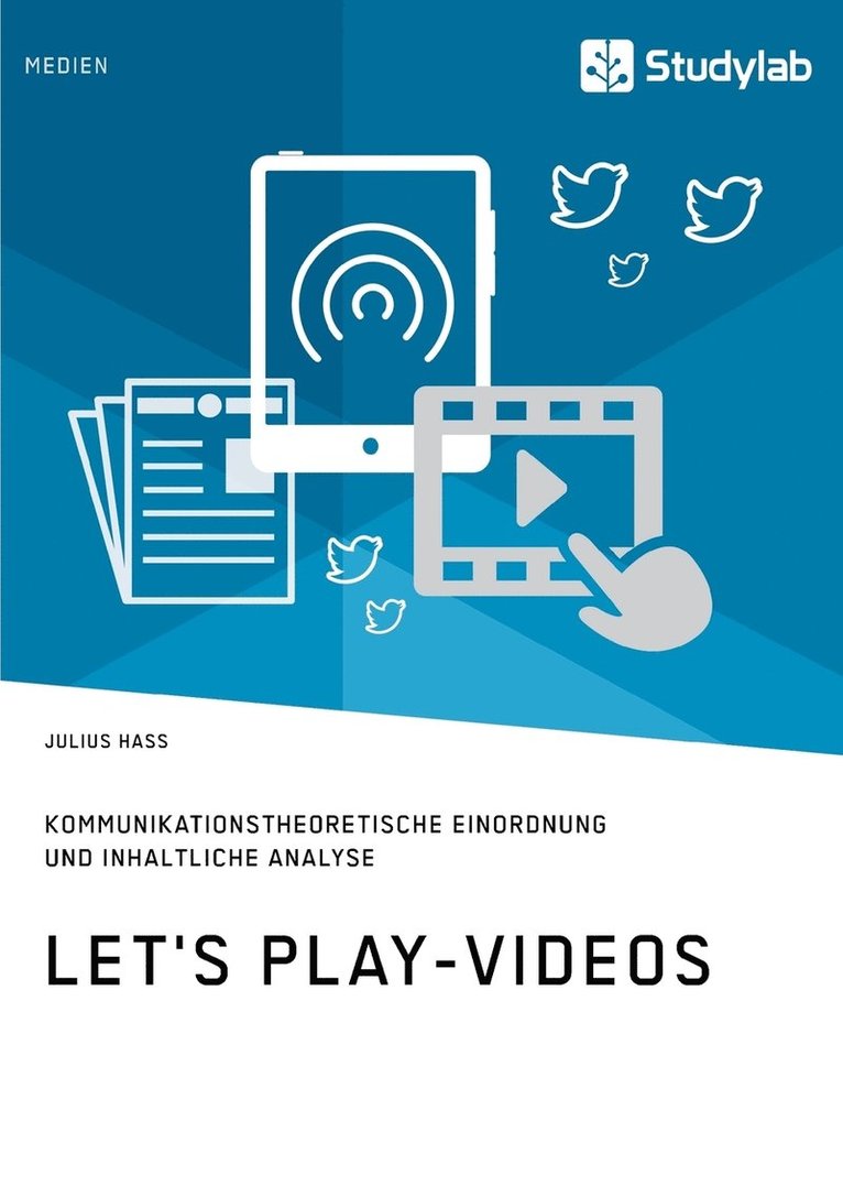Let's Play-Videos. Kommunikationstheoretische Einordnung und inhaltliche Analyse 1